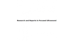 RESEARCH AND REPORTS IN FOCUSED ULTRASOUND